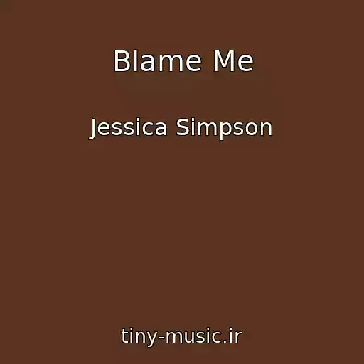 کاور آهنگ Blame Me از Jessica Simpson