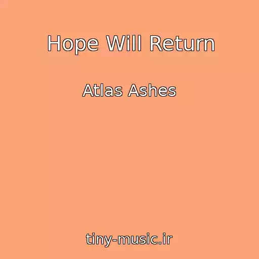 کاور آهنگ Hope Will Return از Atlas Ashes