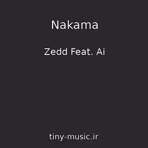 کاور آهنگ Nakama از Zedd Feat. Ai