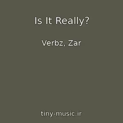 کاور آهنگ Is It Really? از Verbz, Zar