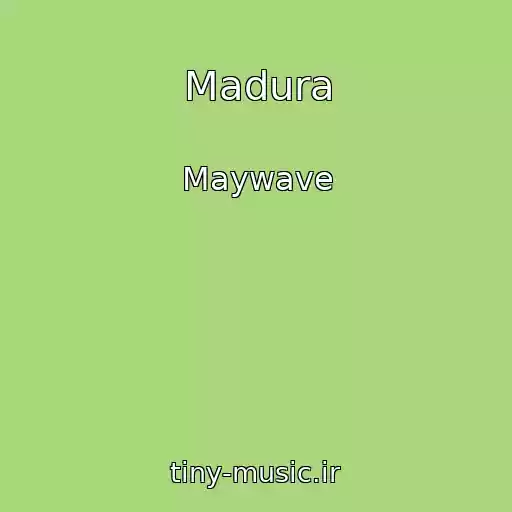 کاور آهنگ Madura از Maywave