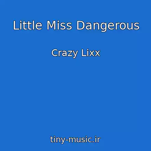 کاور آهنگ Little Miss Dangerous از Crazy Lixx