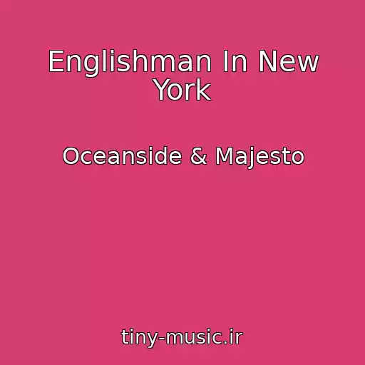 کاور آهنگ Englishman In New York از Oceanside & Majesto