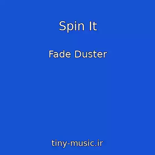 کاور آهنگ Spin It از Fade Duster