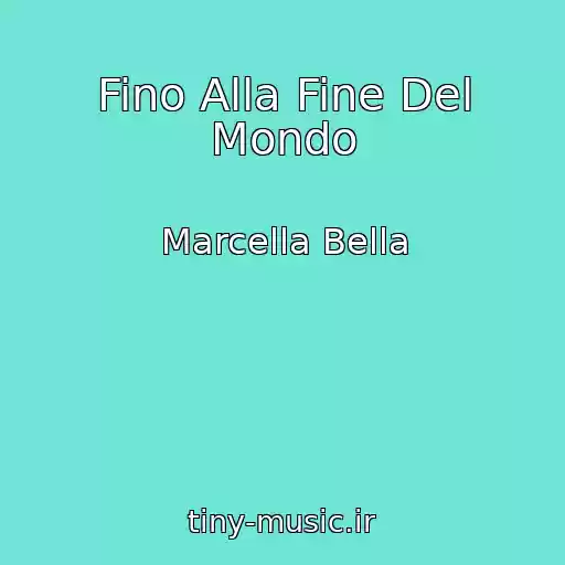 کاور آهنگ Fino Alla Fine Del Mondo از Marcella Bella