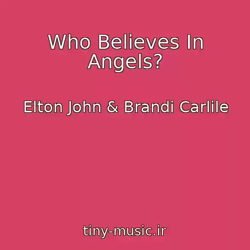 کاور آهنگ Who Believes In Angels? از Elton John & Brandi Carlile