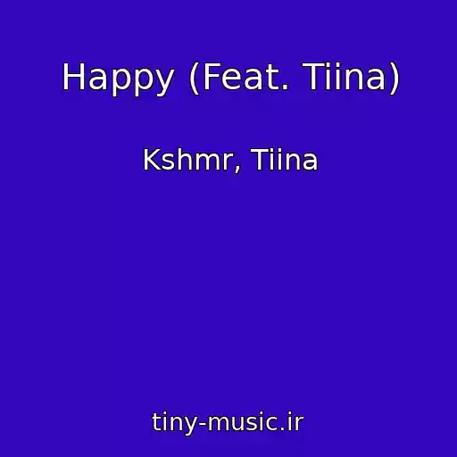کاور آهنگ Happy (Feat. Tiina) از Kshmr, Tiina