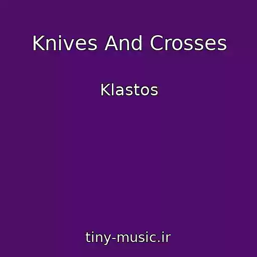 کاور آهنگ Knives And Crosses از Klastos