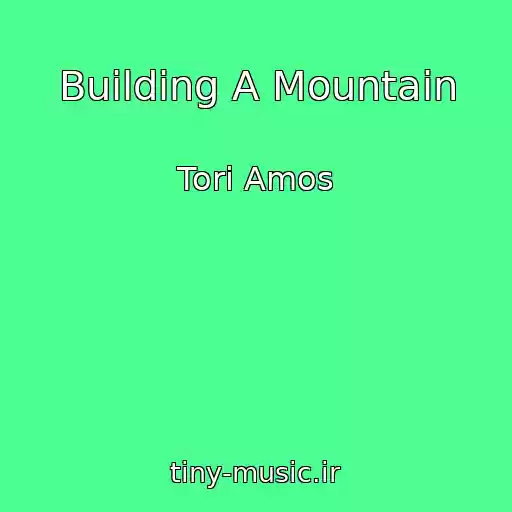 کاور آهنگ Building A Mountain از Tori Amos
