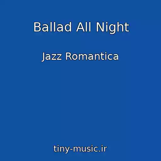 کاور آهنگ Ballad All Night از Jazz Romantica
