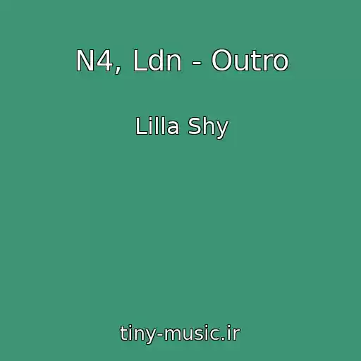 کاور آهنگ N4, Ldn - Outro از Lilla Shy