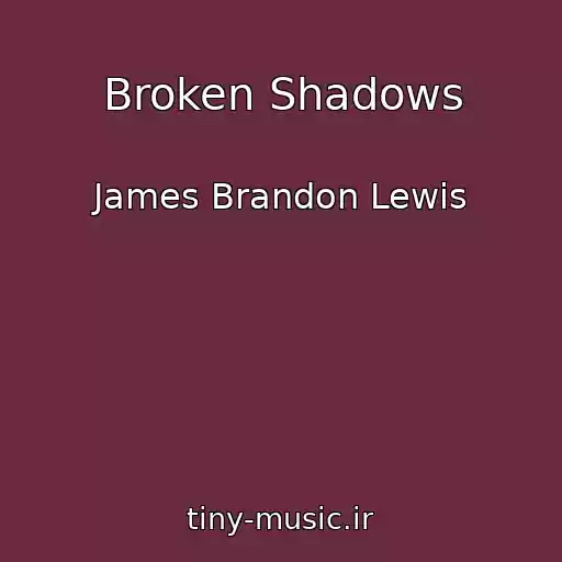 کاور آهنگ Broken Shadows از James Brandon Lewis
