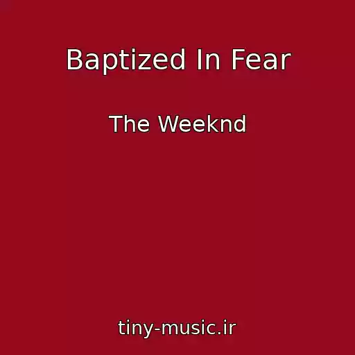 کاور آهنگ Baptized In Fear از The Weeknd