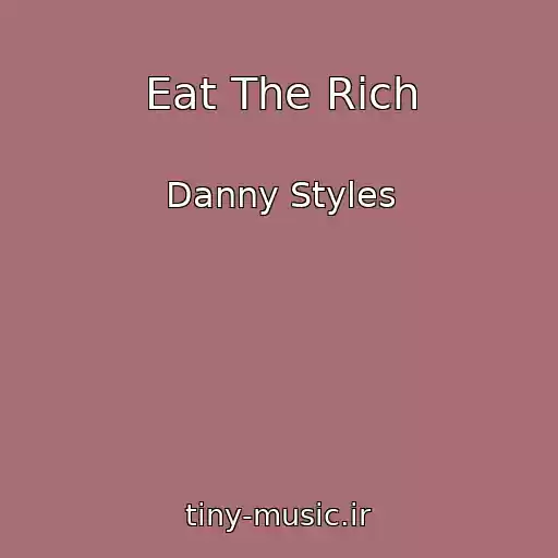کاور آهنگ Eat The Rich از Danny Styles