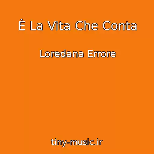 کاور آهنگ È La Vita Che Conta از Loredana Errore