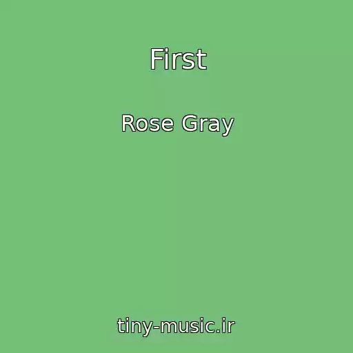 کاور آهنگ First از Rose Gray