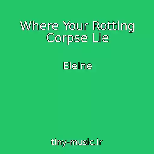 کاور آهنگ Where Your Rotting Corpse Lie از Eleine