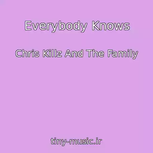 کاور آهنگ Everybody Knows از Chris Killz And The Family