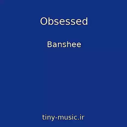 کاور آهنگ Obsessed از Banshee