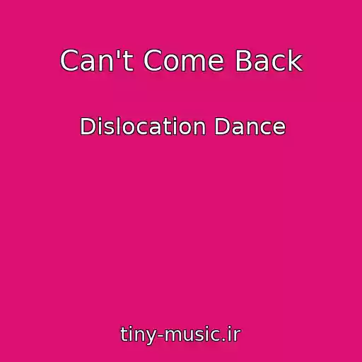 کاور آهنگ Can't Come Back از Dislocation Dance