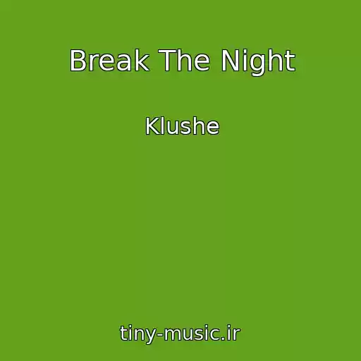 کاور آهنگ Break The Night از Klushe