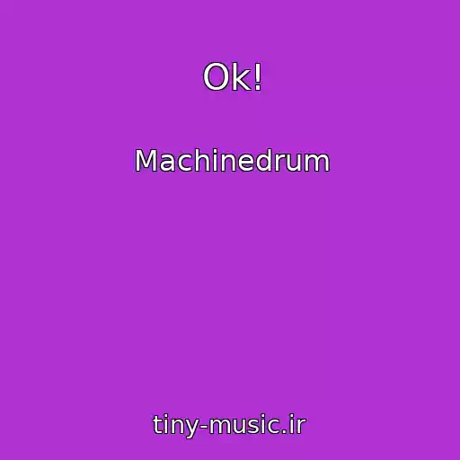 کاور آهنگ Ok! از Machinedrum