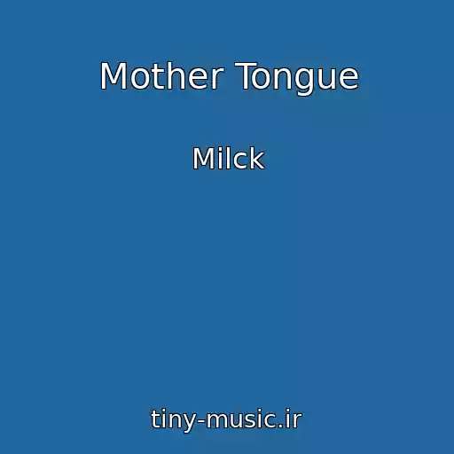 کاور آهنگ Mother Tongue از Milck