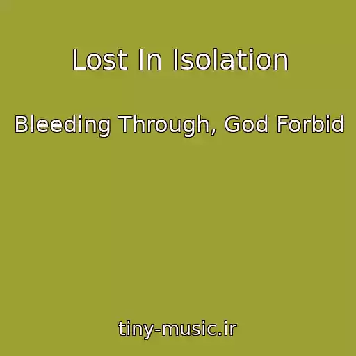 کاور آهنگ Lost In Isolation از Bleeding Through, God Forbid