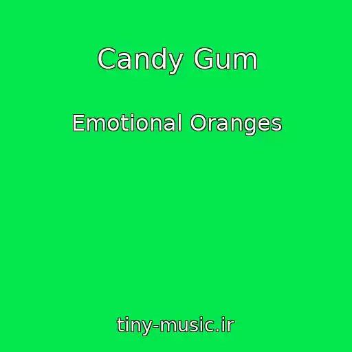 کاور آهنگ Candy Gum از Emotional Oranges