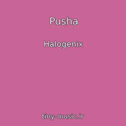 کاور آهنگ Pusha از Halogenix