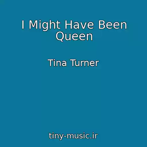 کاور آهنگ I Might Have Been Queen از Tina Turner