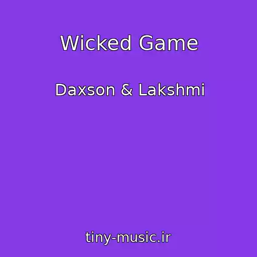 کاور آهنگ Wicked Game از Daxson & Lakshmi