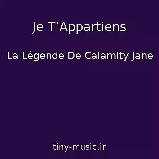 کاور آهنگ Je T’Appartiens از La Légende De Calamity Jane