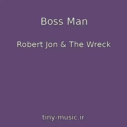 کاور آهنگ Boss Man از Robert Jon & The Wreck