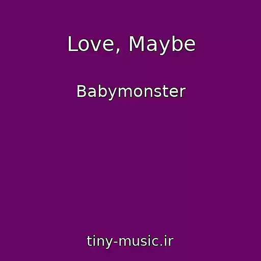کاور آهنگ Love, Maybe از Babymonster