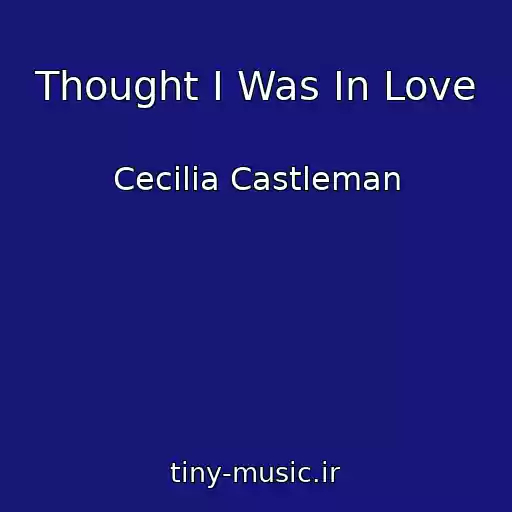 کاور آهنگ Thought I Was In Love از Cecilia Castleman