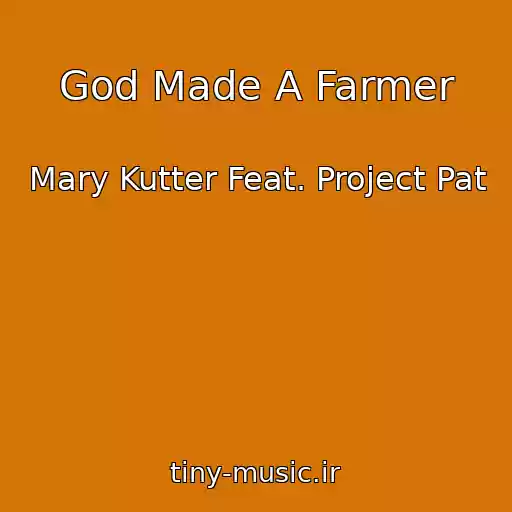کاور آهنگ God Made A Farmer از Mary Kutter Feat. Project Pat
