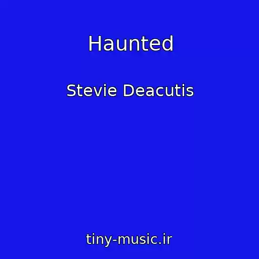 کاور آهنگ Haunted از Stevie Deacutis
