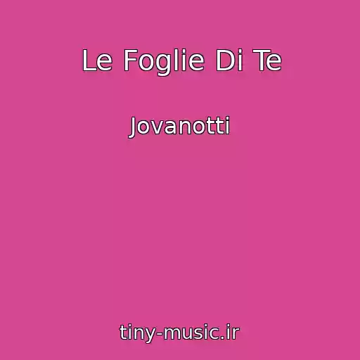 کاور آهنگ Le Foglie Di Te از Jovanotti