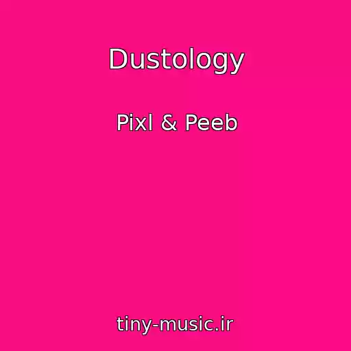 کاور آهنگ Dustology از Pixl & Peeb