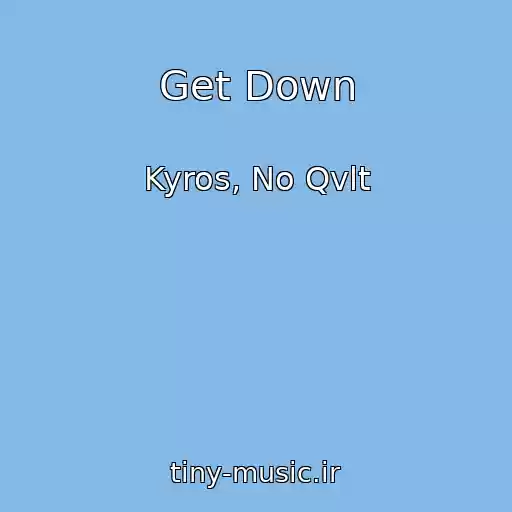 کاور آهنگ Get Down از Kyros, No Qvlt