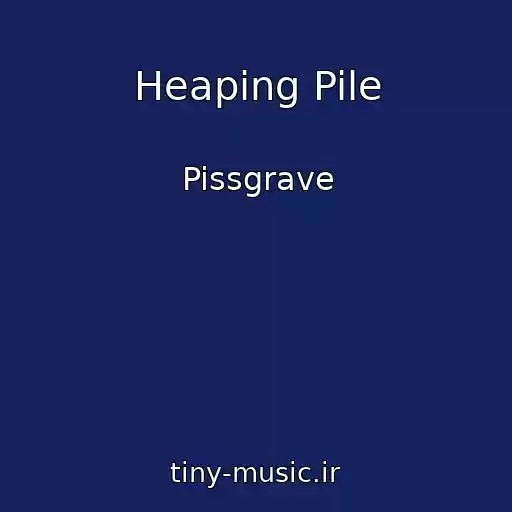 کاور آهنگ Heaping Pile از Pissgrave