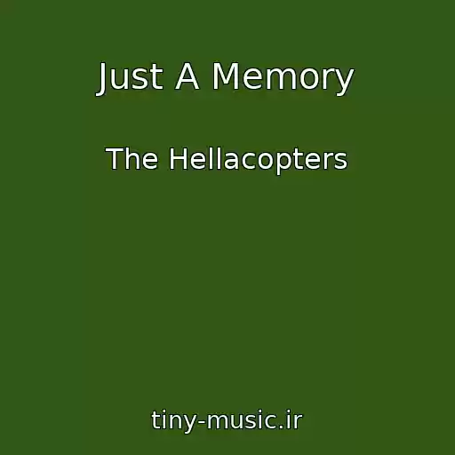 کاور آهنگ Just A Memory از The Hellacopters