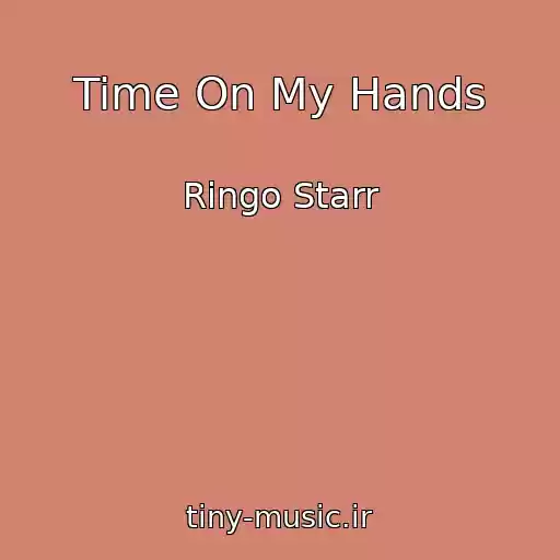 کاور آهنگ Time On My Hands از Ringo Starr