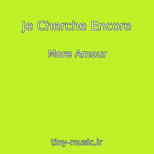 کاور آهنگ Je Cherche Encore از More Amour