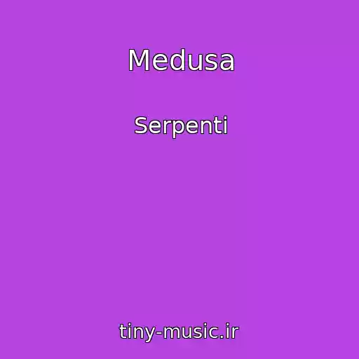 کاور آهنگ Medusa از Serpenti
