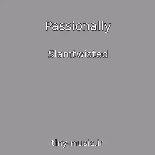 کاور آهنگ Passionally از Slamtwisted