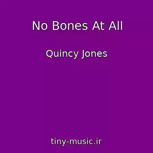 کاور آهنگ No Bones At All از Quincy Jones