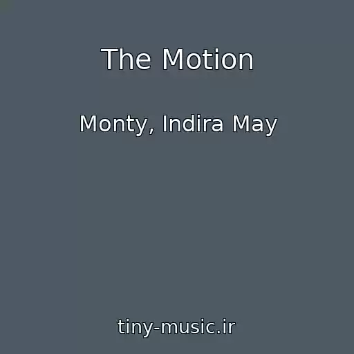 کاور آهنگ The Motion از Monty, Indira May