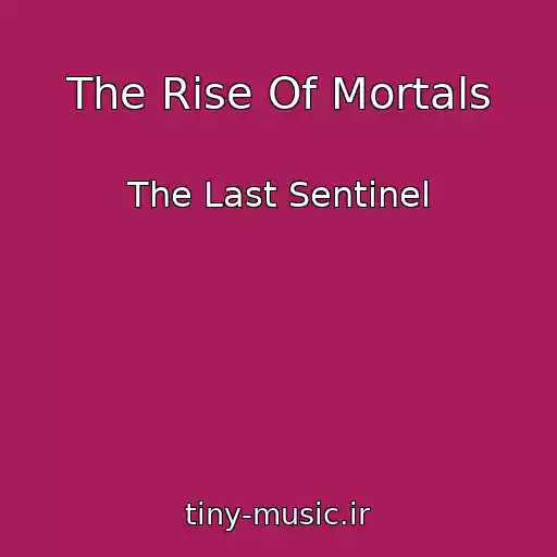 کاور آهنگ The Rise Of Mortals از The Last Sentinel